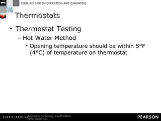 Thermostats Thermostat Testing Hot Water Method Opening temperature should be within 5°F (4°C) of temperature on thermostat 