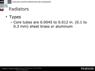 Radiators Types Core tubes are 0.0045 to 0.012 in. (0.1 to 0.3 mm) sheet brass or aluminum 