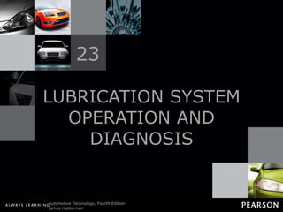 LUBRICATION SYSTEM OPERATION AND DIAGNOSIS 23 