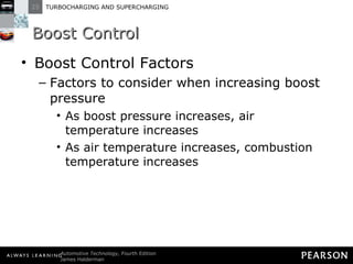 Boost Control Boost Control Factors Factors to consider when increasing boost pressure As boost pressure increases, air temperature increases As air temperature increases, combustion temperature increases 