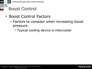 Boost Control Boost Control Factors Factors to consider when increasing boost pressure Typical cooling device is intercooler 