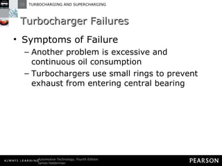 Turbocharger Failures Symptoms of Failure Another problem is excessive and continuous oil consumption Turbochargers use small rings to prevent exhaust from entering central bearing 