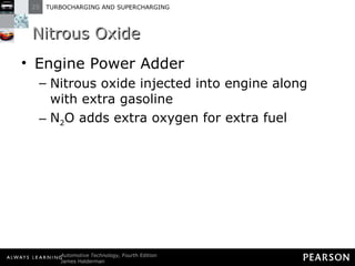 Nitrous Oxide Engine Power Adder Nitrous oxide injected into engine along with extra gasoline N 2 O adds extra oxygen for extra fuel 