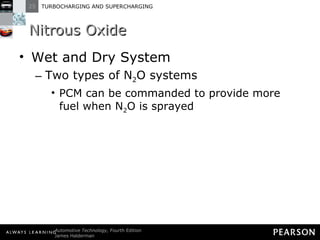Nitrous Oxide Wet and Dry System Two types of N 2 O systems PCM can be commanded to provide more fuel when N 2 O is sprayed 
