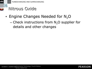 Nitrous Oxide Engine Changes Needed for N 2 O Check instructions from N 2 O supplier for details and other changes 