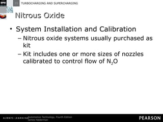 Nitrous Oxide System Installation and Calibration Nitrous oxide systems usually purchased as kit Kit includes one or more sizes of nozzles calibrated to control flow of N 2 O 
