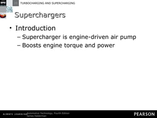 Superchargers Introduction Supercharger is engine-driven air pump Boosts engine torque and power 