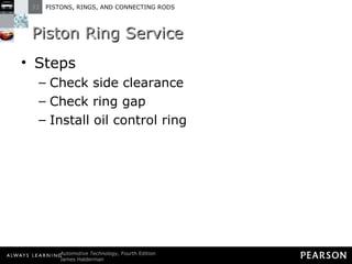 Piston Ring Service Steps Check side clearance Check ring gap Install oil control ring 