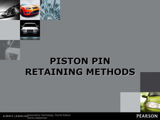 PISTON PIN RETAINING METHODS 