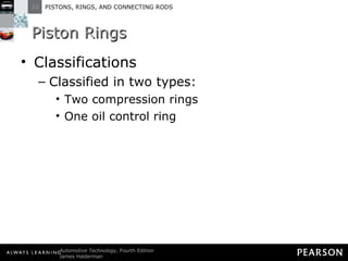Piston Rings Classifications Classified in two types: Two compression rings One oil control ring 