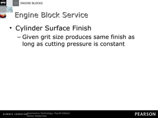 Engine Block Service Cylinder Surface Finish Given grit size produces same finish as long as cutting pressure is constant 
