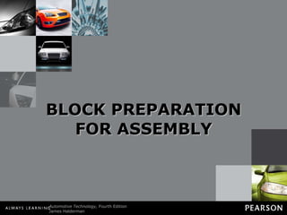 BLOCK PREPARATION FOR ASSEMBLY 