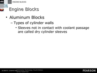 Engine Blocks Aluminum Blocks Types of cylinder walls Sleeves not in contact with coolant passage are called dry cylinder sleeves 