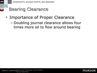 Bearing Clearance Importance of Proper Clearance Doubling journal clearance allows four times more oil to flow around bearing 