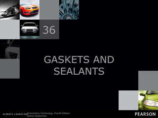 GASKETS AND SEALANTS 36 
