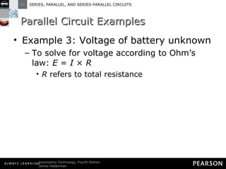 Parallel Circuit Examples Example 3: Voltage of battery unknown To solve for voltage according to Ohm’s law:  E  =  I  ×  R R  refers to total resistance 