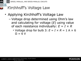 Kirchhoff’s Voltage Law Applying Kirchhoff’s Voltage Law Voltage drop determined using Ohm’s law and calculating for voltage ( E ) using value of each resistance individually:  E  =  I  ×  R Voltage drop for bulb 3:  E  =  I  ×  R  = 1 A × 6 Ω = 6 V 