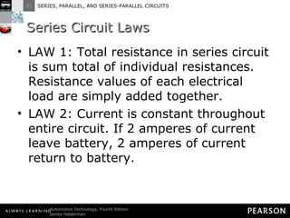 Series Circuit Laws LAW 1: Total resistance in series circuit is sum total of individual resistances. Resistance values of each electrical load are simply added together. LAW 2: Current is constant throughout entire circuit. If 2 amperes of current leave battery, 2 amperes of current return to battery. 