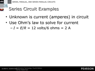 Series Circuit Examples Unknown is current (amperes) in circuit Use Ohm’s law to solve for current I  =  E / R  = 12 volts/6 ohms = 2 A 
