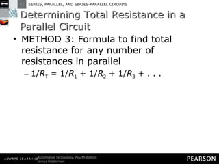 Determining Total Resistance in a Parallel Circuit METHOD 3: Formula to find total resistance for any number of resistances in parallel 1/ R T  = 1/ R 1  + 1/ R 2  + 1/ R 3  + . . . 