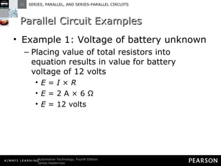 Parallel Circuit Examples Example 1: Voltage of battery unknown Placing value of total resistors into equation results in value for battery voltage of 12 volts E  =  I  ×  R E  = 2 A × 6 Ω E  = 12 volts 