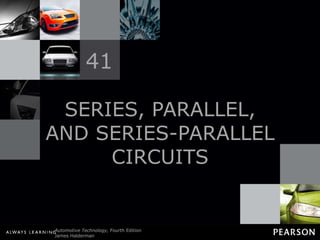 SERIES, PARALLEL, AND SERIES-PARALLEL CIRCUITS 41 