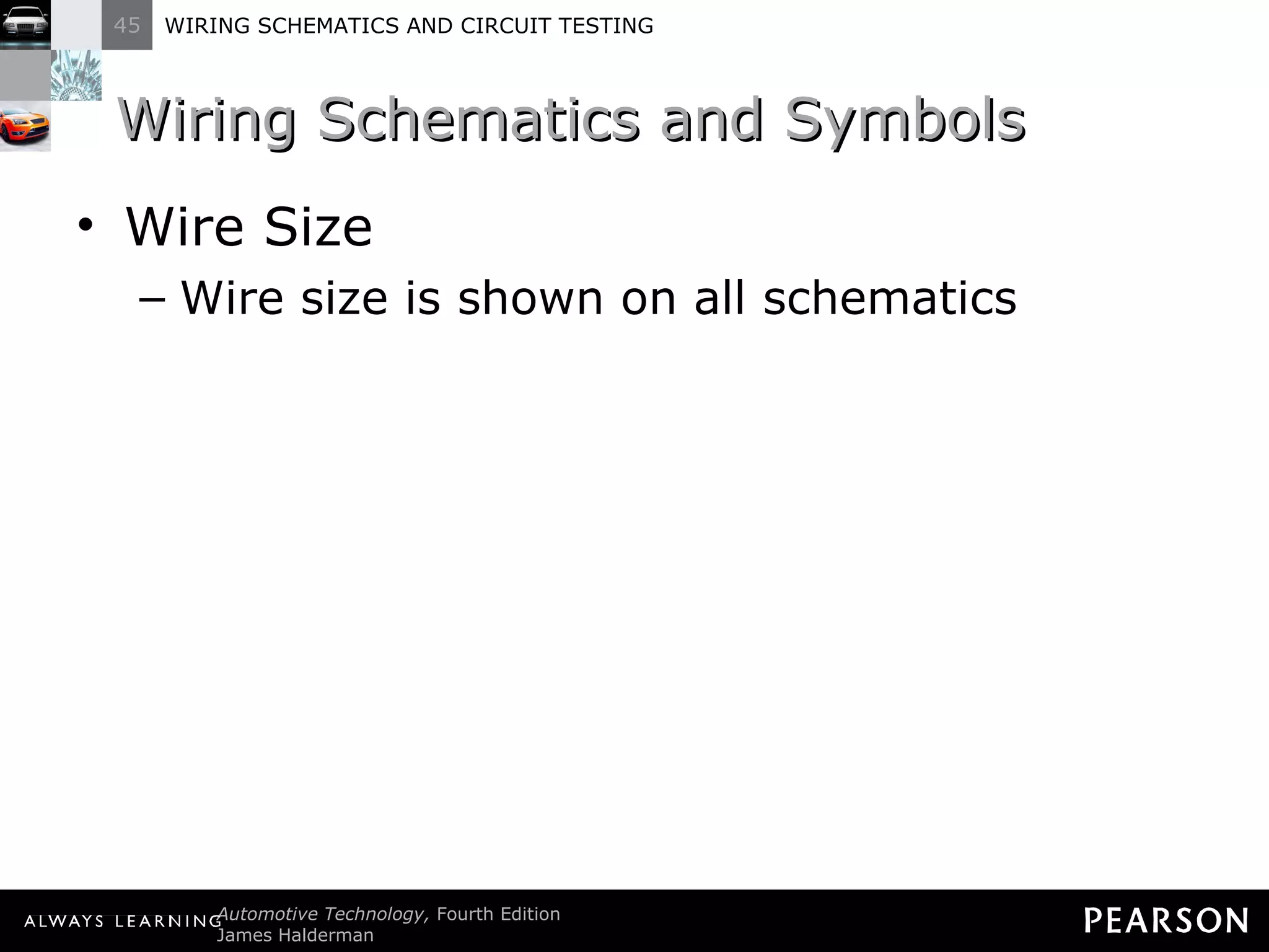 Wiring Schematics and Symbols Wire Size Wire size is shown on all schematics 