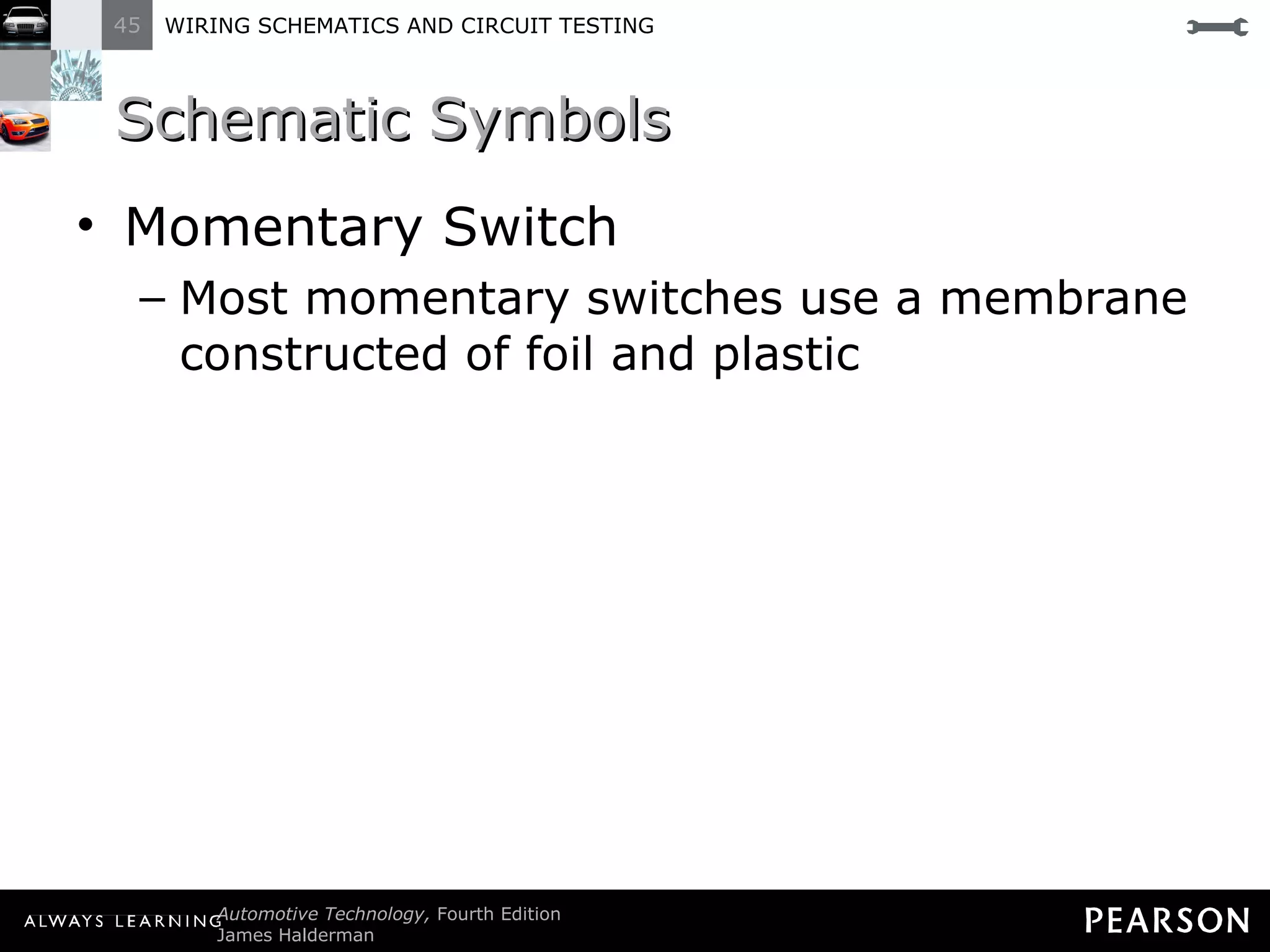 Schematic Symbols Momentary Switch Most momentary switches use a membrane constructed of foil and plastic 