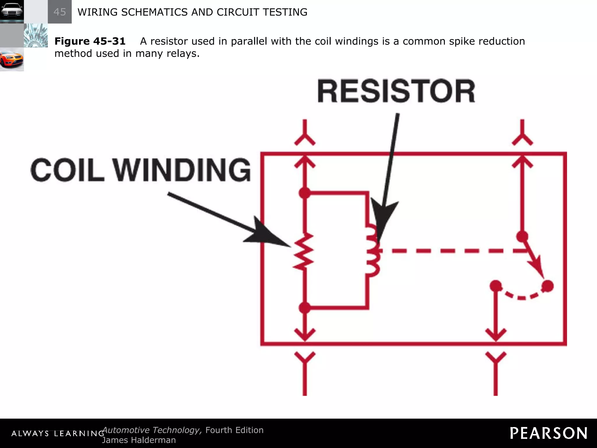 Figure 45-31   A resistor used in parallel with the coil windings is a common spike reduction method used in many relays. 