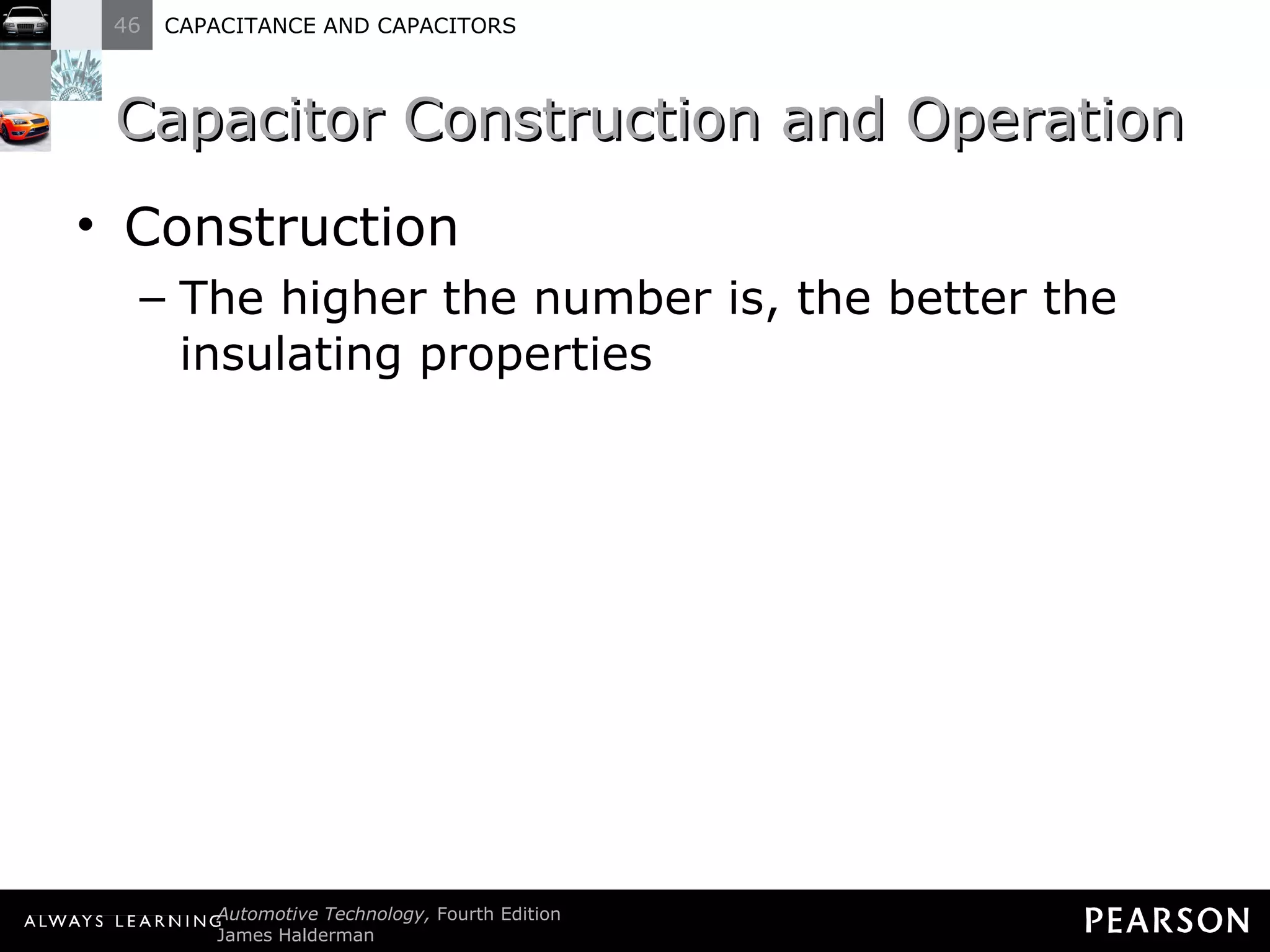 Capacitor Construction and Operation Construction The higher the number is, the better the insulating properties 