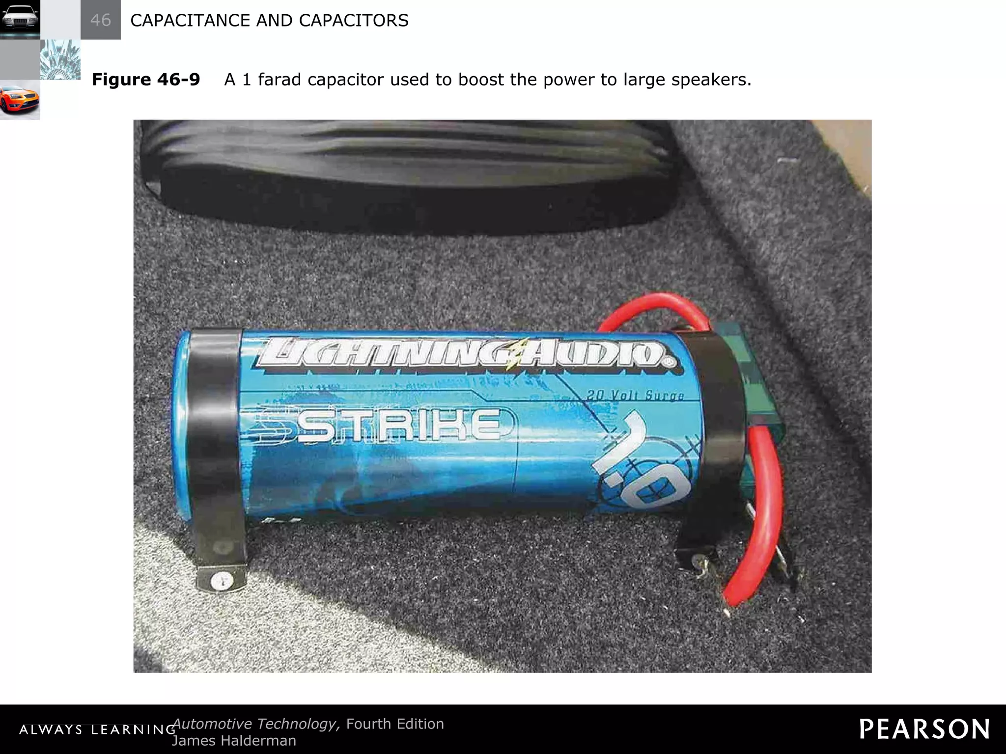Figure 46-9   A 1 farad capacitor used to boost the power to large speakers. 