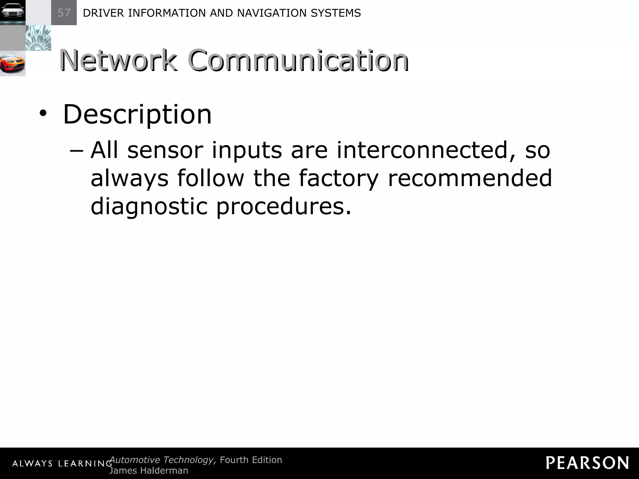 Network Communication  Description All sensor inputs are interconnected, so always follow the factory recommended diagnostic procedures. 