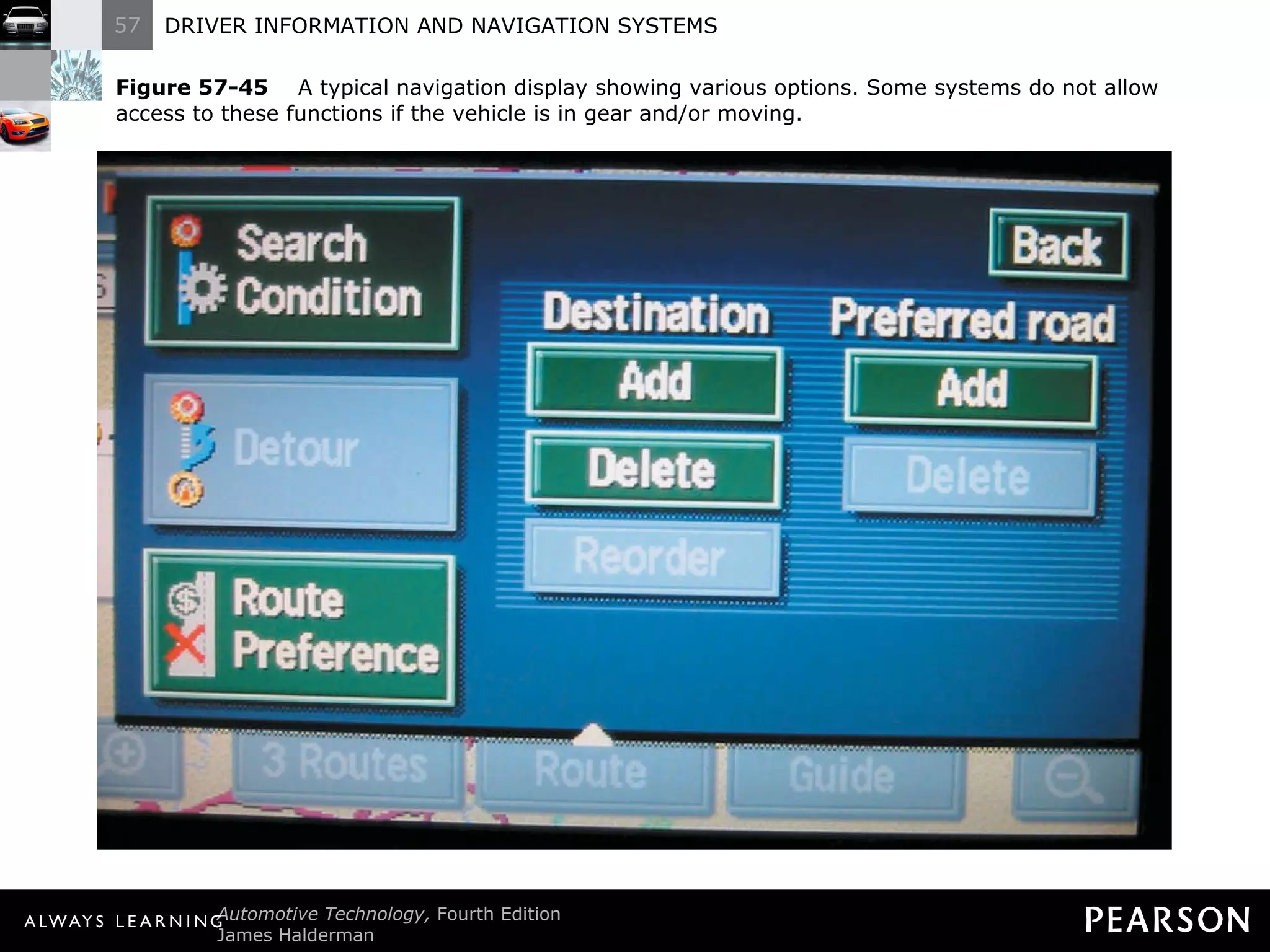 Figure 57-45   A typical navigation display showing various options. Some systems do not allow access to these functions if the vehicle is in gear and/or moving. 