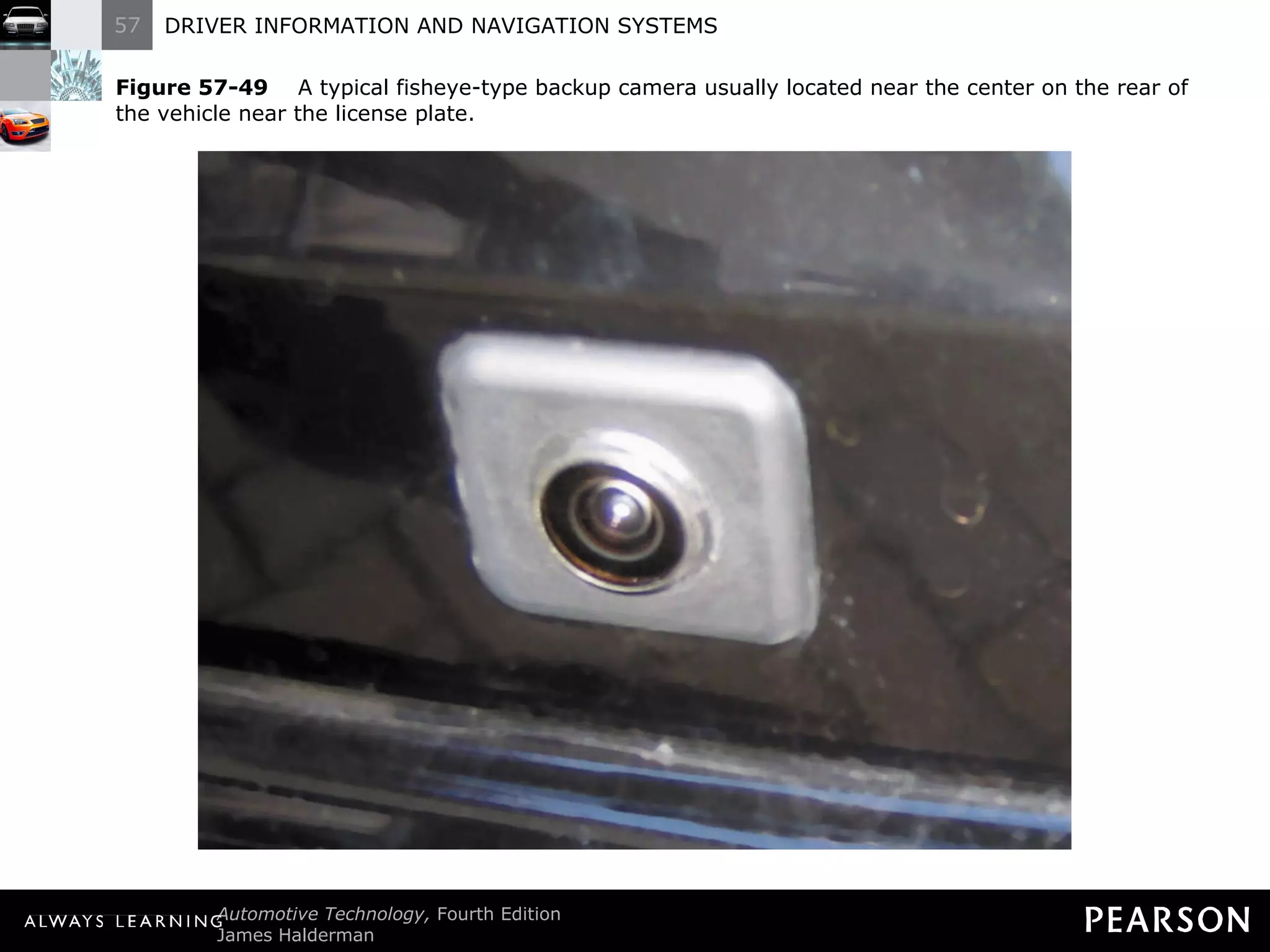 Figure 57-49   A typical fisheye-type backup camera usually located near the center on the rear of the vehicle near the license plate. 