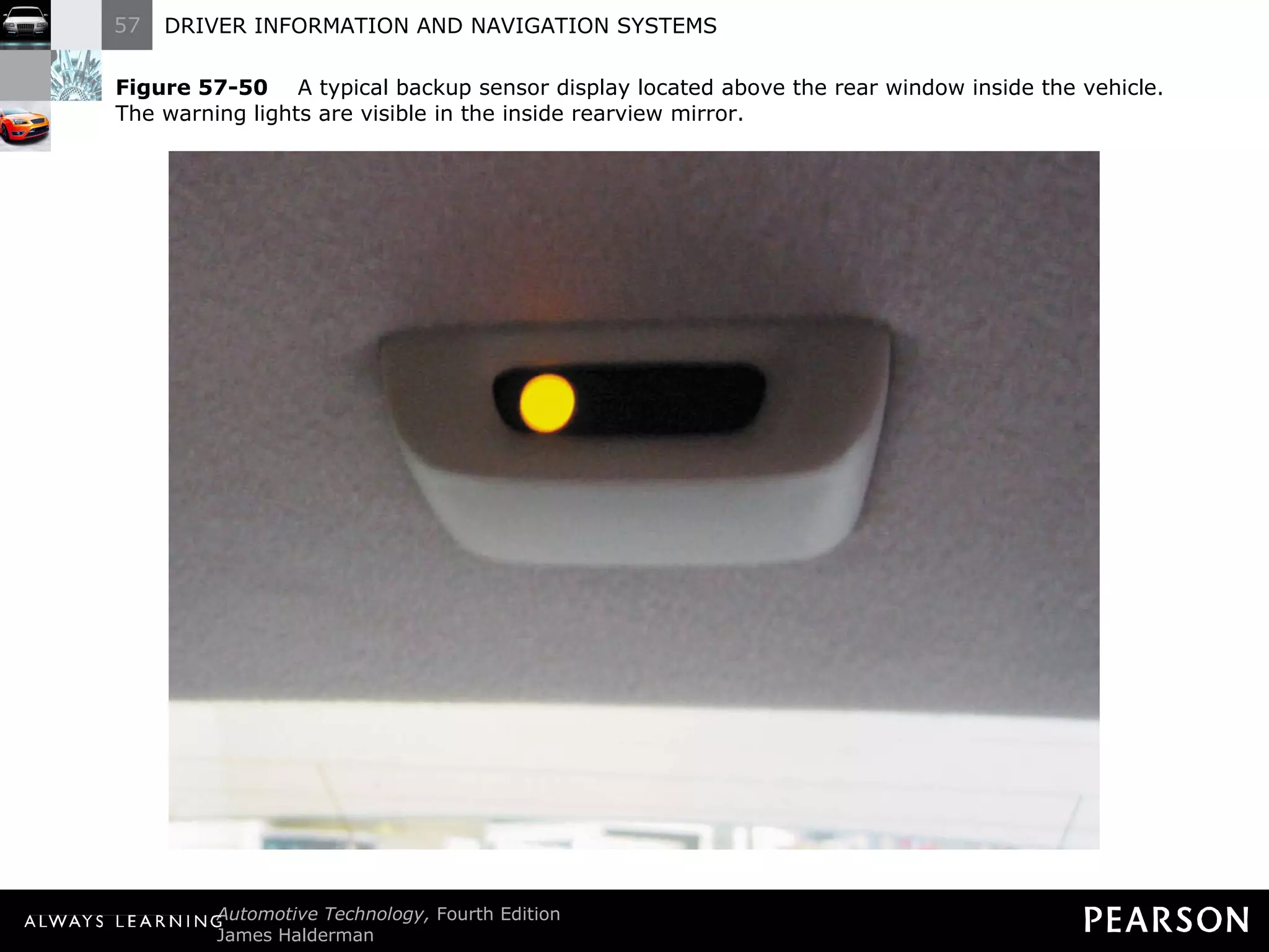 Figure 57-50   A typical backup sensor display located above the rear window inside the vehicle. The warning lights are visible in the inside rearview mirror. 