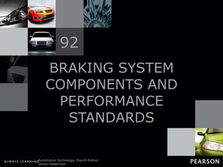 BRAKING SYSTEM COMPONENTS AND PERFORMANCE STANDARDS 92 
