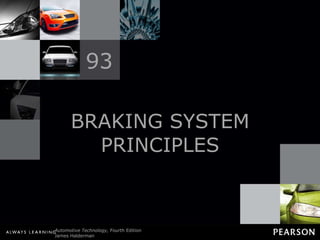 BRAKING SYSTEM PRINCIPLES 93 