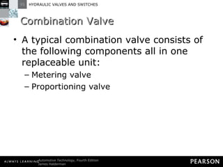 Combination Valve A typical combination valve consists of the following components all in one replaceable unit: Metering valve Proportioning valve 