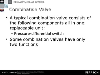 Combination Valve A typical combination valve consists of the following components all in one replaceable unit: Pressure-differential switch Some combination valves have only two functions 