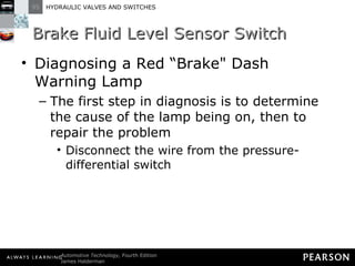 Brake Fluid Level Sensor Switch Diagnosing a Red “Brake" Dash Warning Lamp The first step in diagnosis is to determine the cause of the lamp being on, then to repair the problem Disconnect the wire from the pressure-differential switch 