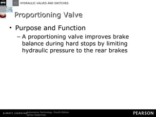 Proportioning Valve Purpose and Function A proportioning valve improves brake balance during hard stops by limiting hydraulic pressure to the rear brakes 