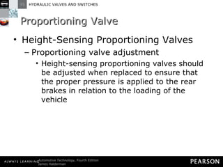 Proportioning Valve Height-Sensing Proportioning Valves Proportioning valve adjustment Height-sensing proportioning valves should be adjusted when replaced to ensure that the proper pressure is applied to the rear brakes in relation to the loading of the vehicle 