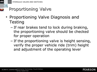 Proportioning Valve Proportioning Valve Diagnosis and Testing If rear brakes tend to lock during braking, the proportioning valve should be checked for proper operation If the proportioning valve is height sensing, verify the proper vehicle ride (trim) height and adjustment of the operating lever 