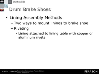 Drum Brake Shoes Lining Assembly Methods Two ways to mount linings to brake shoe Riveting Lining attached to lining table with copper or aluminum rivets 