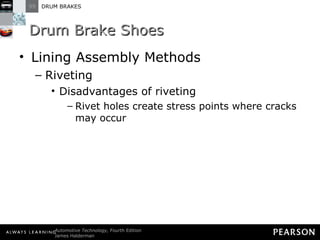 Drum Brake Shoes Lining Assembly Methods Riveting Disadvantages of riveting Rivet holes create stress points where cracks may occur  