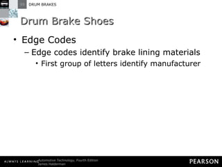Drum Brake Shoes Edge Codes Edge codes identify brake lining materials First group of letters identify manufacturer 
