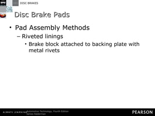 Disc Brake Pads Pad Assembly Methods Riveted linings Brake block attached to backing plate with metal rivets 