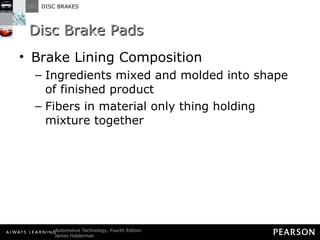 Disc Brake Pads Brake Lining Composition Ingredients mixed and molded into shape of finished product Fibers in material only thing holding mixture together 