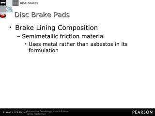 Disc Brake Pads Brake Lining Composition Semimetallic friction material Uses metal rather than asbestos in its formulation 