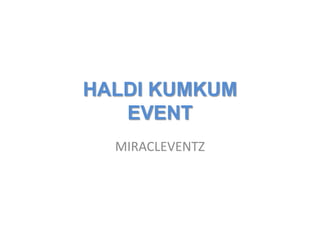 HALDI KUMKUM EVENT MIRACLEVENTZ 